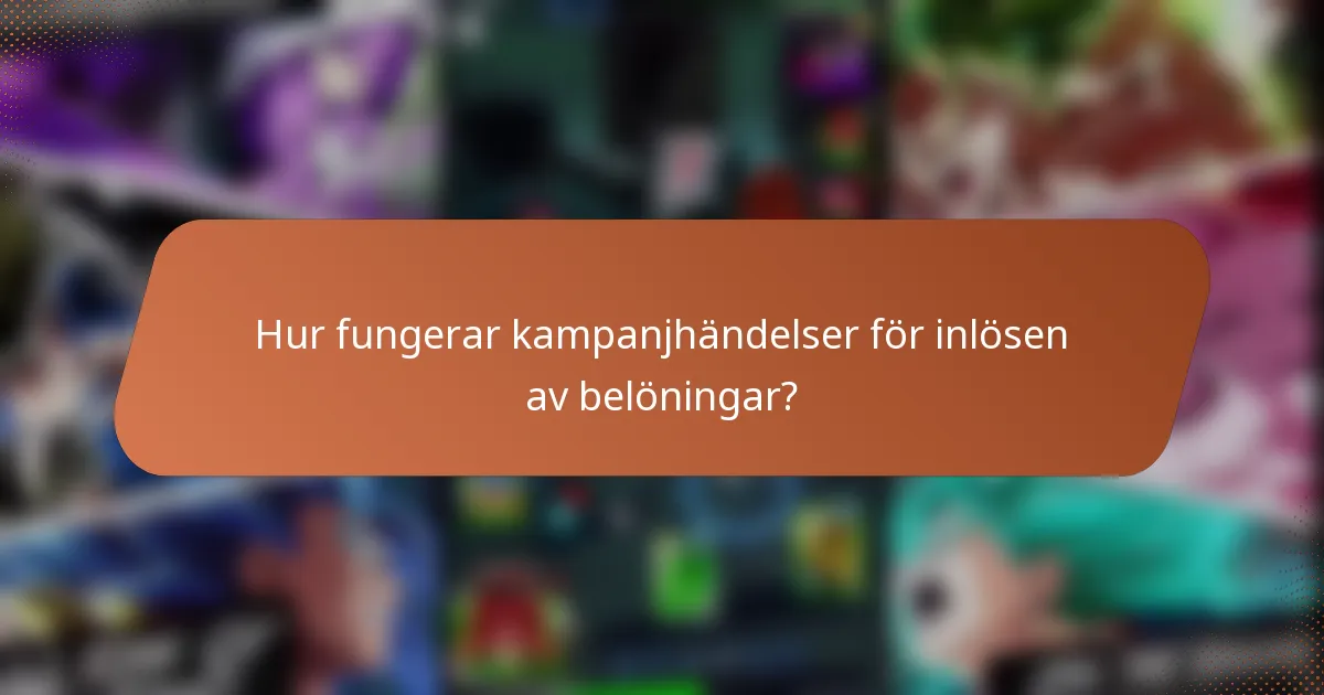 Hur fungerar kampanjhändelser för inlösen av belöningar?