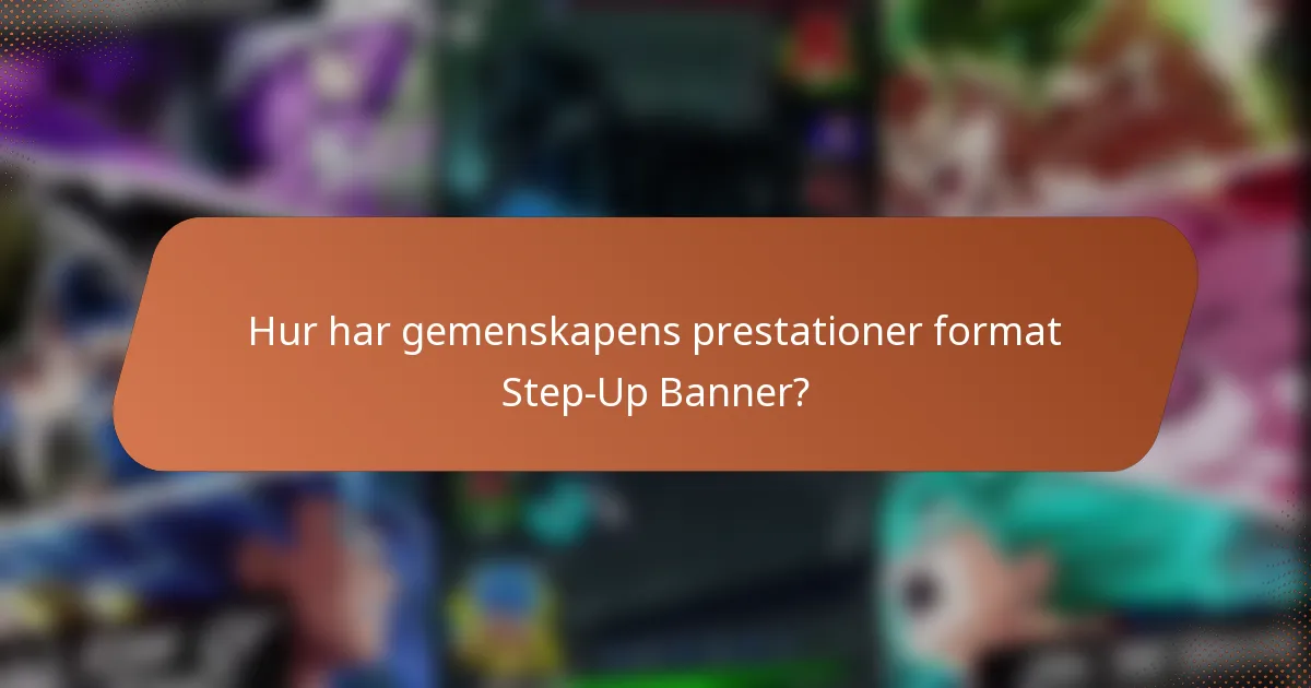 Hur har gemenskapens prestationer format Step-Up Banner?