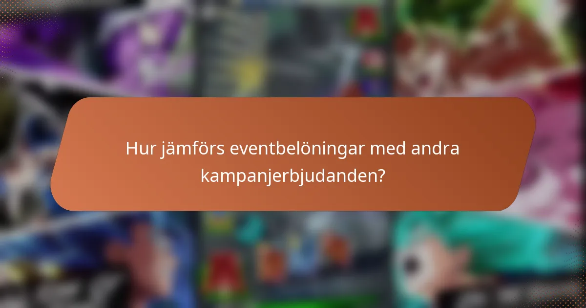 Hur jämförs eventbelöningar med andra kampanjerbjudanden?