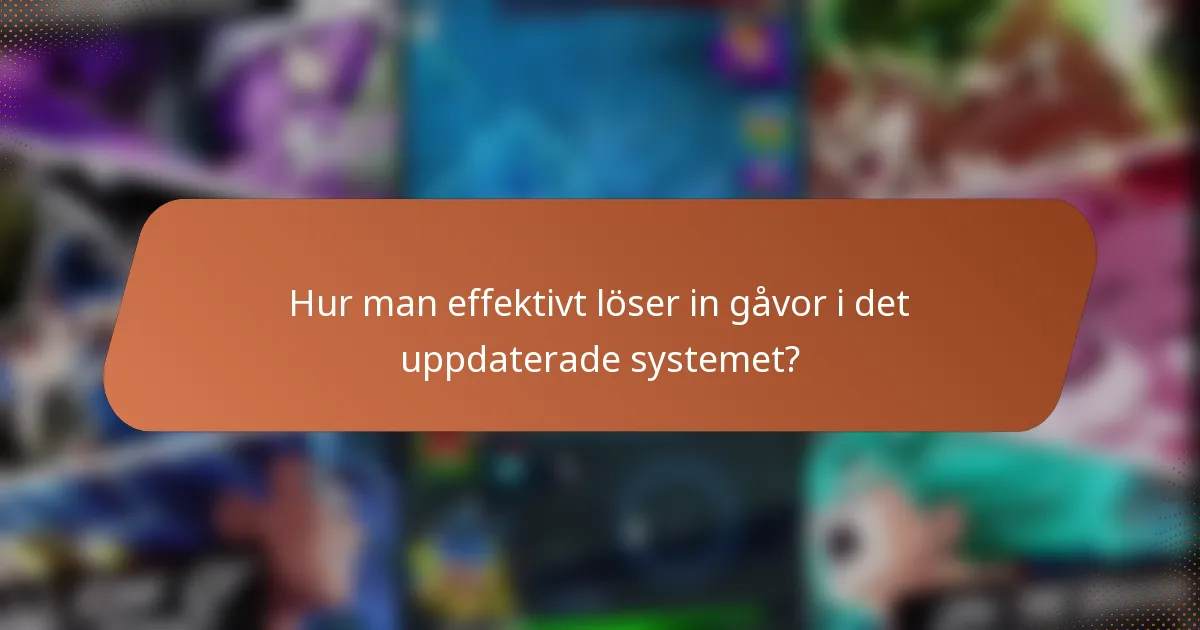Hur man effektivt löser in gåvor i det uppdaterade systemet?