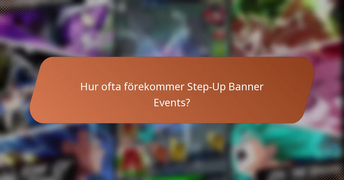 Hur ofta förekommer Step-Up Banner Events?