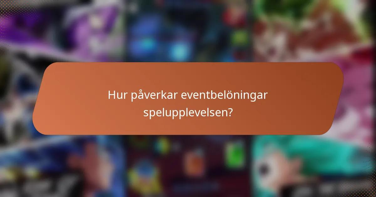 Hur påverkar eventbelöningar spelupplevelsen?