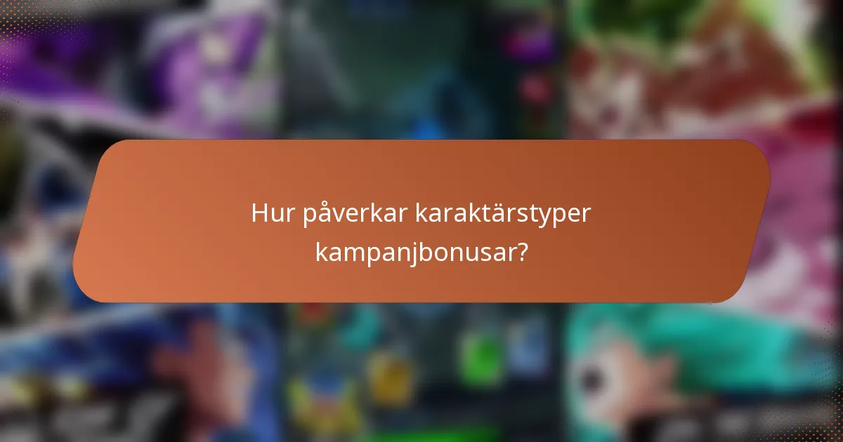 Hur påverkar karaktärstyper kampanjbonusar?
