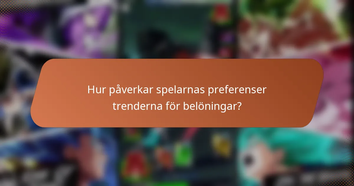 Hur påverkar spelarnas preferenser trenderna för belöningar?