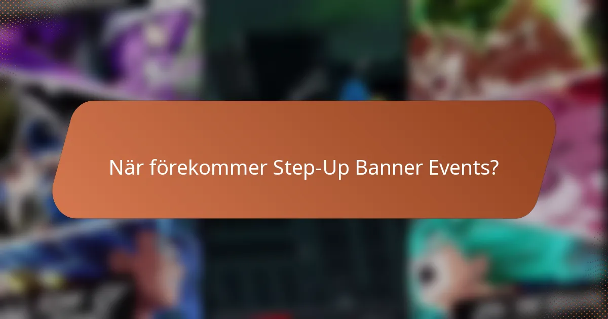 När förekommer Step-Up Banner Events?