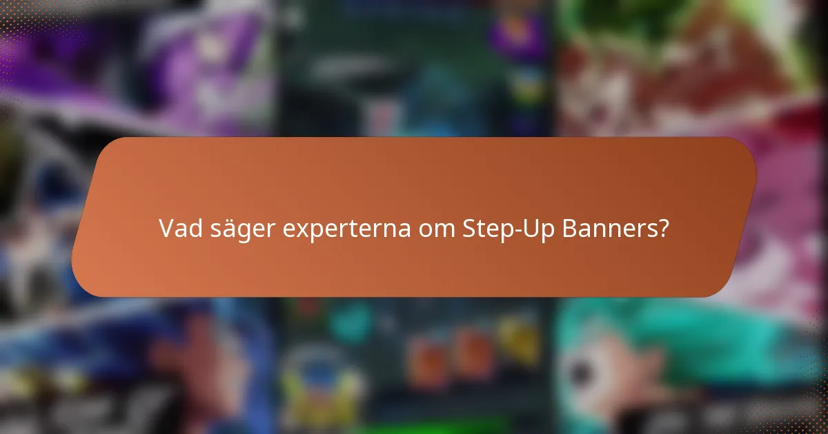 Vad säger experterna om Step-Up Banners?