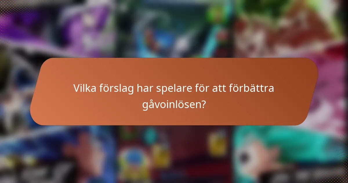 Vilka förslag har spelare för att förbättra gåvoinlösen?