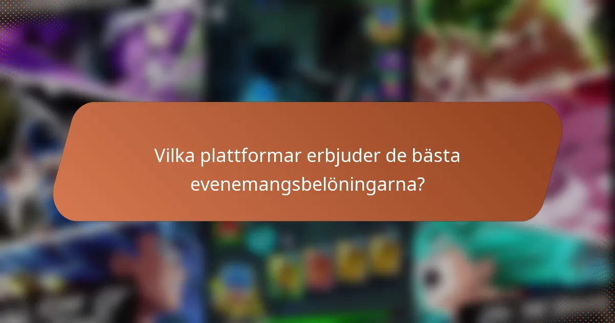 Vilka plattformar erbjuder de bästa evenemangsbelöningarna?