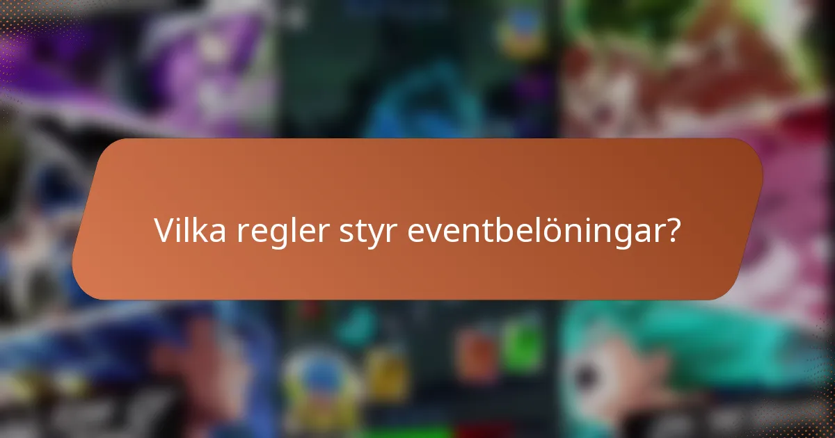 Vilka regler styr eventbelöningar?